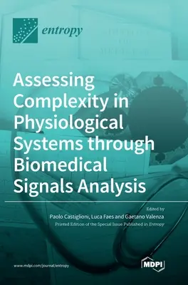 Ocena złożoności systemów fizjologicznych poprzez analizę sygnałów biomedycznych - Assessing Complexity in Physiological Systems through Biomedical Signals Analysis