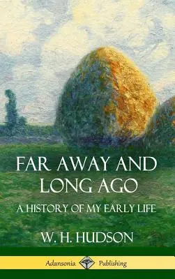 Daleko i dawno temu: Historia mojego wczesnego życia (Hardcover) - Far Away and Long Ago: A History of My Early Life (Hardcover)