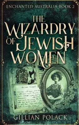 Czarodziejstwo żydowskich kobiet: Wydanie w twardej oprawie z dużym drukiem - The Wizardry Of Jewish Women: Large Print Hardcover Edition