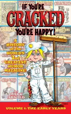 Jeśli jesteś pęknięty, jesteś szczęśliwy (twarda oprawa): Historia pękniętego Mazagine'a, cz. Won - If You're Cracked, You're Happy (hardback): The History of Cracked Mazagine, Part Won