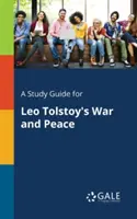 Przewodnik do studiowania Wojny i pokoju Lwa Tołstoja - A Study Guide for Leo Tolstoy's War and Peace