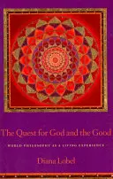 Poszukiwanie Boga i dobra: Filozofia świata jako żywe doświadczenie - The Quest for God and the Good: World Philosophy as a Living Experience
