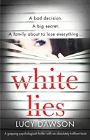 White Lies: Trzymający w napięciu thriller psychologiczny z absolutnie genialnym zwrotem akcji - White Lies: A gripping psychological thriller with an absolutely brilliant twist