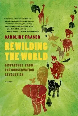 Rewilding the World: Dysputy z rewolucji konserwatorskiej - Rewilding the World: Dispatches from the Conservation Revolution