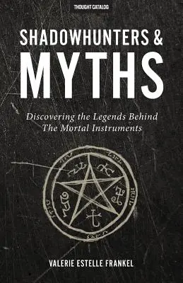 Shadowhunters & Myths: Odkrywanie legend stojących za The Mortal Instruments - Shadowhunters & Myths: Discovering the Legends Behind The Mortal Instruments