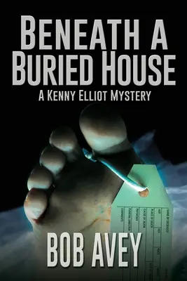 Pod zakopanym domem: Tajemnica Kenny'ego Elliota - Beneath a Buried House: A Kenny Elliot Mystery