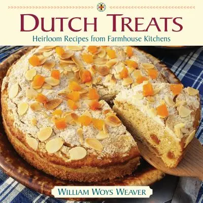 Holenderskie przysmaki: Dziedziczne przepisy z kuchni wiejskiej (Heirloom Recipes from Farmhouse Kitchens) - Dutch Treats: Heirloom Recipes from Farmhouse Kitchens
