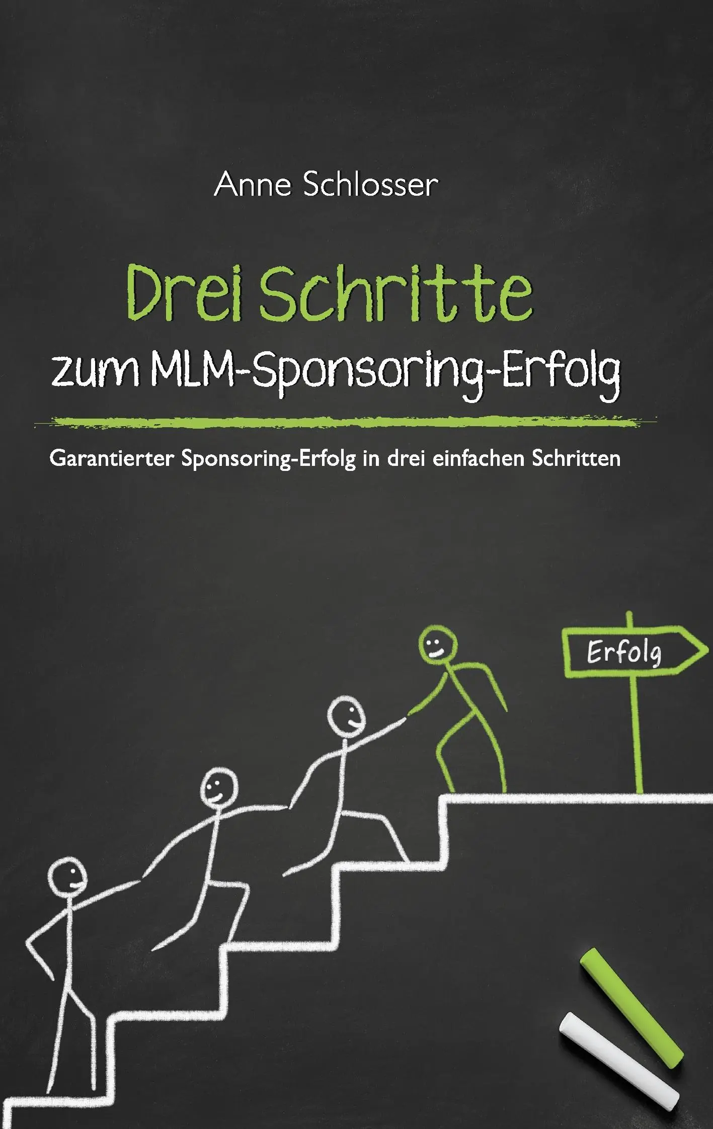 Drei Schritte zum MLM-Sponsoring-Erfolg: Gwarantowany sukces sponsoringu w trzech prostych krokach - Drei Schritte zum MLM-Sponsoring-Erfolg: Garantierter Sponsoring-Erfolg in drei einfachen Schritten