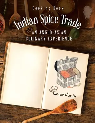 Książka kucharska Indyjski handel przyprawami - anglo-azjatyckie doświadczenie kulinarne - Cooking Book Indian Spice Trade an Anglo-Asian Culinary Experience