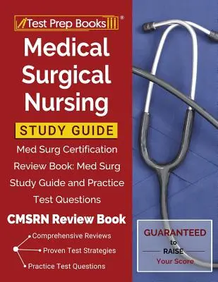 Przewodnik do nauki pielęgniarstwa medyczno-chirurgicznego: Med Surgification Certification Review Book: Med Surg Study Guide and Practice Test Questions [CMSRN Review Book] - Medical Surgical Nursing Study Guide: Med Surg Certification Review Book: Med Surg Study Guide and Practice Test Questions [CMSRN Review Book]