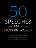 50 przemówień, które stworzyły współczesny świat: Słynne przemówienia od praw kobiet po prawa człowieka - 50 Speeches That Made the Modern World: Famous Speeches from Women's Rights to Human Rights