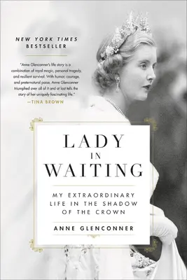 Lady in Waiting: Moje niezwykłe życie w cieniu korony - Lady in Waiting: My Extraordinary Life in the Shadow of the Crown