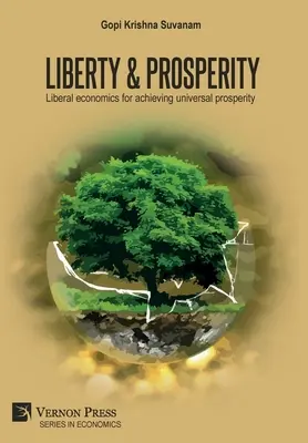 Wolność i dobrobyt: Liberalna ekonomia dla osiągnięcia powszechnego dobrobytu - Liberty & Prosperity: Liberal economics for achieving universal prosperity