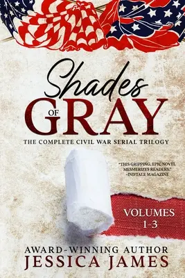 Shades of Gray: Kompletna serialowa trylogia wojny secesyjnej: Kompletna trylogia seriali o wojnie secesyjnej - Shades of Gray: Complete Civil War Serial Trilogy: Complete Civil War Serial Trilogy