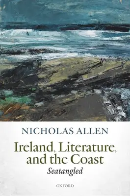 Irlandia, literatura i wybrzeże: Seatangled - Ireland, Literature, and the Coast: Seatangled