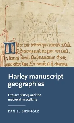 Harley Manuscript Geographies: Historia literatury i średniowieczne miscellanea - Harley Manuscript Geographies: Literary History and the Medieval Miscellany