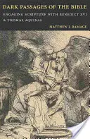 Mroczne fragmenty Biblii: Pismo Święte z Benedyktem XVI i św. Tomaszem z Akwinu - Dark Passages of the Bible: Engaging Scripture with Benedict XVI and St. Thomas Aquinas