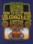 Jak utrzymać Volkswagena przy życiu: Podręcznik procedur krok po kroku dla kompletnego idioty - How to Keep Your Volkswagen Alive: A Manual of Step-By-Step Procedures for the Compleat Idiot