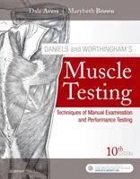 Testy mięśniowe Danielsa i Worthinghama: Techniki ręcznego badania i testowania wydajności - Daniels and Worthingham's Muscle Testing: Techniques of Manual Examination and Performance Testing