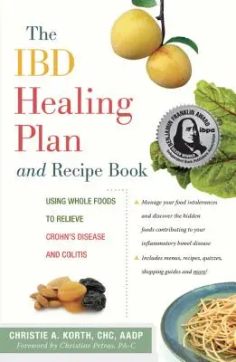 Plan leczenia Ibd i książka z przepisami: Korzystanie z całej żywności w celu złagodzenia choroby Leśniowskiego-Crohna i zapalenia jelita grubego - The Ibd Healing Plan and Recipe Book: Using Whole Foods to Relieve Crohn's Disease and Colitis