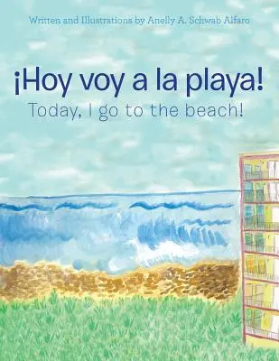 Hoy Voy a La Playa!: Dziś idę na plażę! - Hoy Voy a La Playa!: Today I Go to the Beach!
