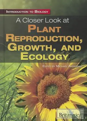 Bliższe spojrzenie na rozmnażanie, wzrost i ekologię roślin - A Closer Look at Plant Reproduction, Growth, and Ecology