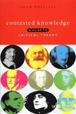 Kontestacja wiedzy: Przewodnik po teorii krytycznej - Contested Knowledge: A Guide to Critical Theory