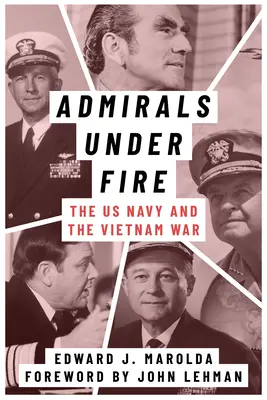 Admirałowie pod ostrzałem: amerykańska marynarka wojenna i wojna w Wietnamie - Admirals Under Fire: The U.S. Navy and the Vietnam War