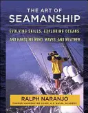 Sztuka żeglarstwa: Rozwijanie umiejętności, odkrywanie oceanów i radzenie sobie z wiatrem, falami i pogodą - The Art of Seamanship: Evolving Skills, Exploring Oceans, and Handling Wind, Waves, and Weather