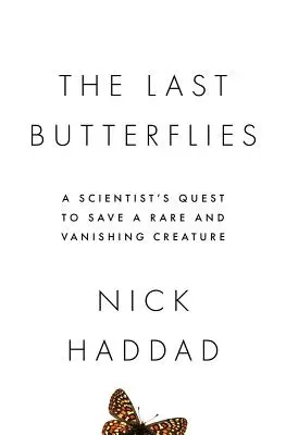 Ostatnie motyle: Wyprawa naukowca w celu ocalenia rzadkiego i ginącego stworzenia - The Last Butterflies: A Scientist's Quest to Save a Rare and Vanishing Creature