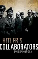 Kolaboranci Hitlera: Wybór między złem a złem w okupowanej przez nazistów Europie Zachodniej - Hitler's Collaborators: Choosing Between Bad and Worse in Nazi-Occupied Western Europe