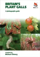 Britain's Plant Galls: Przewodnik fotograficzny - Britain's Plant Galls: A Photographic Guide