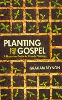 Sadzenie dla Ewangelii: Praktyczny przewodnik po zakładaniu kościołów - Planting for the Gospel: A Hands-On Guide to Church Planting