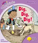 Oxford Reading Tree Songbirds Phonics: Poziom 1+: Dig, Dig, Dig! - Oxford Reading Tree Songbirds Phonics: Level 1+: Dig, Dig, Dig!
