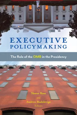 Tworzenie polityki wykonawczej: Rola OMB w sprawowaniu prezydencji - Executive Policymaking: The Role of the OMB in the Presidency