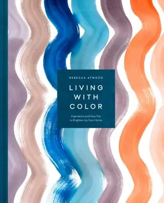 Życie w kolorze: inspiracje i porady, jak rozjaśnić swój dom - Living with Color: Inspiration and How-Tos to Brighten Up Your Home