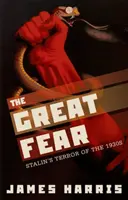 Wielki strach: stalinowski terror lat trzydziestych XX wieku - The Great Fear: Stalin's Terror of the 1930s