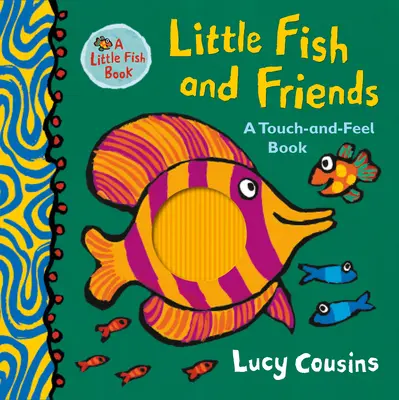 Mała rybka i przyjaciele: Książka dotykowa - Little Fish and Friends: A Touch-And-Feel Book