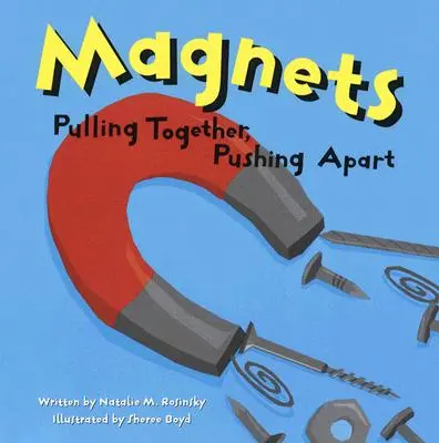 Magnesy: Przyciąganie do siebie, odpychanie od siebie - Magnets: Pulling Together, Pushing Apart