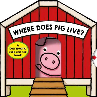 Gdzie mieszka świnka: Książka do szukania i odnajdywania na podwórku - Where Does Pig Live?: A Barnyard Search-And-Find Book