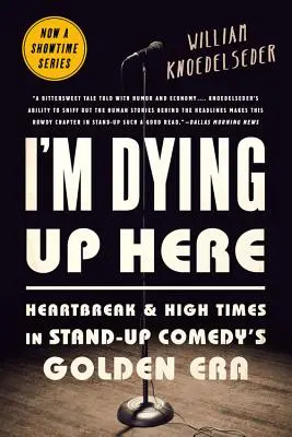 Umieram tutaj: Heartbreak and High Times in Stand-Up Comedy's Golden Era - I'm Dying Up Here: Heartbreak and High Times in Stand-Up Comedy's Golden Era