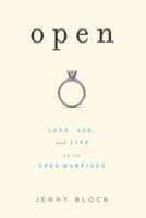 Open: Miłość, seks i życie w otwartym małżeństwie - Open: Love, Sex and Life in an Open Marriage