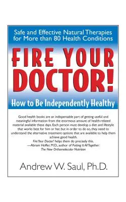 Zwolnij swojego lekarza! Jak być niezależnie zdrowym - Fire Your Doctor!: How to Be Independently Healthy