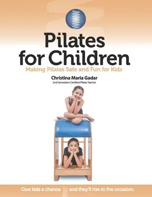 Pilates dla dzieci: Pilates bezpieczny i zabawny dla dzieci - Pilates for Children: Making Pilates Safe and Fun for Kids