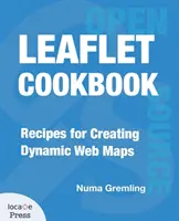 Leaflet Cookbook: Przepisy na tworzenie dynamicznych map internetowych - Leaflet Cookbook: Recipes for Creating Dynamic Web Maps