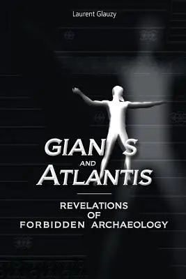 Giganci i Atlantyda: Objawienia zakazanej archeologii - Giants and Atlantis: Revelations of Forbidden Archaeology