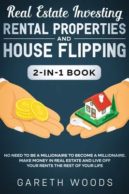 Inwestowanie w nieruchomości: Nieruchomości na wynajem i House Flipping 2 w 1 Book: Nie musisz być milionerem, aby nim zostać. Zarabiaj pieniądze na R - Real Estate Investing: Rental Properties and House Flipping 2-in-1 Book: No Need to Be a Millionaire to Become a Millionaire. Make Money in R