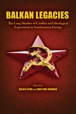 Bałkańskie dziedzictwo: Długi cień konfliktu i eksperymentu ideologicznego w południowo-wschodniej Europie - Balkan Legacies: The Long Shadow of Conflict and Ideological Experiment in Southeastern Europe