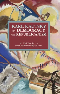 Karl Kautsky o demokracji i republikanizmie - Karl Kautsky on Democracy and Republicanism