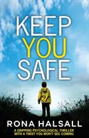 Keep You Safe: Trzymający w napięciu thriller psychologiczny z zwrotem akcji, którego się nie spodziewasz - Keep You Safe: A Gripping Psychological Thriller with a Twist You Won't See Coming